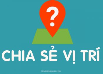 Cách chia sẻ vị trí của bạn trên Google Maps cho bạn bè