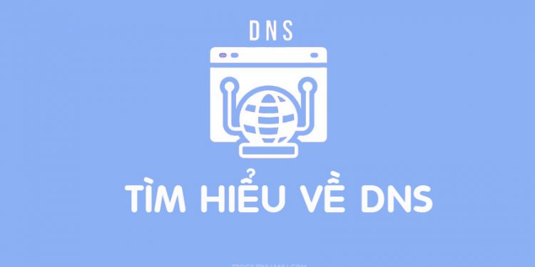 DNS là gì ? Chức năng của DNS trong mạng máy tính