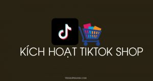 kich hoat tiktok shop 2