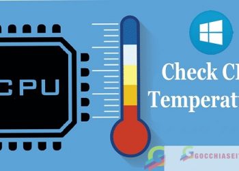 Nhiệt độ cpu bao nhiêu là tốt? Cách kiểm tra nhiệt độ CPU