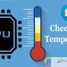 Nhiệt độ cpu bao nhiêu là tốt? Cách kiểm tra nhiệt độ CPU