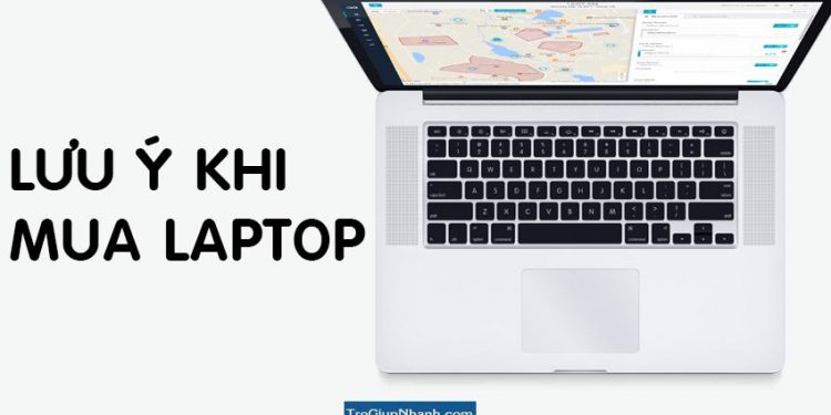 7 hạng mục cần lưu ý khi mua laptop mới