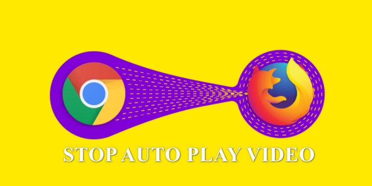Cách dừng tự động phát video trong Chrome, Firefox